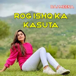 Rog Ishq Ka Kasuta